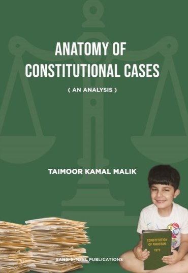 AnatomyofConstitutionalCasesFrontCover-TaimoorKamalMalik-Sang-e-meelPublications.jpg